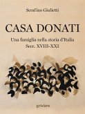 Casa Donati. Una famiglia nella storia d’Italia secc. XVIII-XXI (eBook, ePUB)