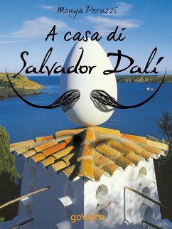 A casa di Salvador Dalí. Una visita guidata nella Casa Museo di Port Lligat (eBook, ePUB) - Peruzzi, Monya