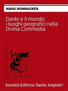 Dante e il mondo: i luoghi geografici nella Divina Commedia (eBook, ePUB) - Honnacker, Hans
