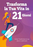 Trasforma la tua vita in 21 giorni (fixed-layout eBook, ePUB)