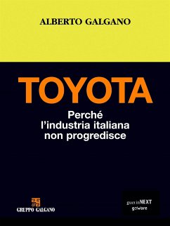 Toyota. Perché l’industria italiana non progredisce (eBook, ePUB) - Galgano, Alberto