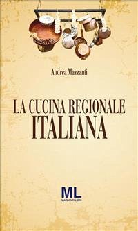 La Cucina Regionale Italiana (eBook, ePUB) - Mazzanti, Andrea