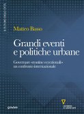 Grandi eventi e politiche urbane. Governare &quote;routine eccezionali&quote;. Un confronto internazionale (eBook, ePUB)