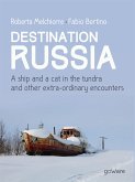 Destination Russia. A ship and a cat in the tundra and other extra-ordinary encounters (eBook, ePUB)