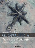Geopolitica. Storia di un'ideologia (eBook, ePUB)
