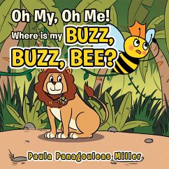 Cover Oh My, Oh Me! Where Is My Buzz, Buzz, Bee? (eBook, ePUB)