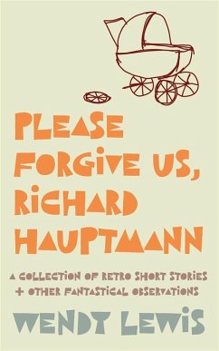 Please forgive us, Richard Hauptmann (eBook, ePUB) - Lewis, Wendy