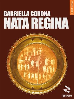 Nata regina (eBook, ePUB) - Corona, Gabriella