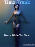 Dance While You Shoot (eBook, ePUB)