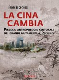 La Cina cambia. Piccola antropologia culturale dei grandi mutamenti a Pechino (eBook, ePUB)