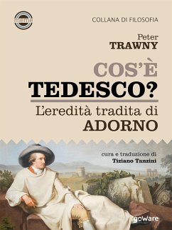 Cos’è tedesco? L’eredità tradita di Adorno (eBook, ePUB) - Trawny, Peter; cura di Tiziano Tanzini, a
