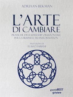 L’arte di cambiare. Pratiche di leadership orizzontale per la business transformation (eBook, ePUB) - Bekman, Adriaan