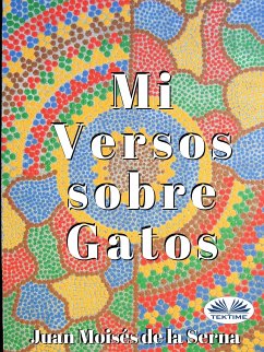 Mis Versos Sobre Gatos (eBook, ePUB) - Serna, Juan Moisés De La