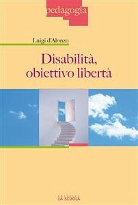 Disabilità, obiettivo libertà (fixed-layout eBook, ePUB) - D'Alonzo, Luigi