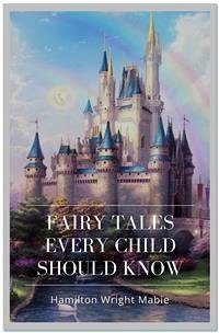 Fairy Tales Every Child Should Know (eBook, ePUB) - Wright Mabie, Hamilton