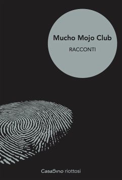 Mucho Mojo Club (eBook, ePUB) - Blauner, Peter; Clifford, Joe; Connolly, John; Cook, Christopher; Edgerton, Les; Johnston, JR; Willocks, Tim; Zeltserman, Dave