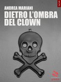Dietro l’ombra del clown (eBook, ePUB)