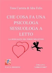 Che cosa fa una psicologa-sessuologa a letto (fixed-layout eBook, ePUB) - Carrera, Teea; Felix, Idra