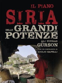 Il piano Siria delle grandi potenze (eBook, ePUB) - Poyraz Gürson con un contributo di Giulio Sapelli, Ali