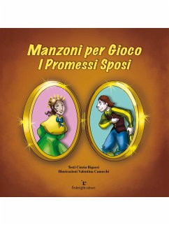 Manzoni per Gioco - I Promessi Sposi (fixed-layout eBook, ePUB) - Bigazzi, Cinzia