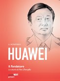 Huawei, il fondatore. La storia di Ren Zhengfei (eBook, ePUB)