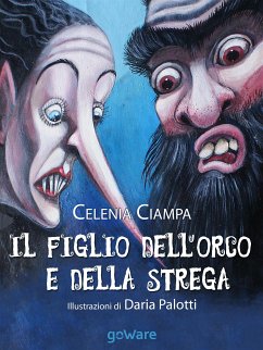 Il figlio dell’Orco e della Strega (eBook, ePUB) - Ciampa, Celenia; Palotti, Daria