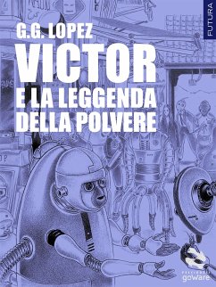Victor e la leggenda della polvere (eBook, ePUB) - Lopez, G.G.
