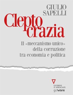 Cleptocrazia. Il «meccanismo unico» della corruzione tra economia e politica (eBook, ePUB) - Sapelli, Giulio