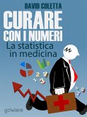 Curare con i numeri. La statistica in medicina, saper prescrivere sulla base dei dati (eBook, ePUB)