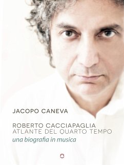 Roberto Cacciapaglia. Atlante del quarto tempo – una biografia in musica (eBook, ePUB) - Caneva, Jacopo