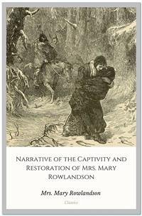 Narrative of the Captivity and Restoration of Mrs. Mary Rowlandson (eBook, ePUB) - Mary Rowlandson, Mrs.