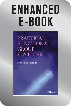 Practical Functional Group Synthesis, Enhanced E-Book (eBook, ePUB) - Stockland, Robert A.