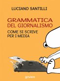 Grammatica del giornalismo. Come si scrive per i media (eBook, ePUB)