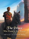 The Prince Who Wanted to Live Forever (eBook, ePUB)