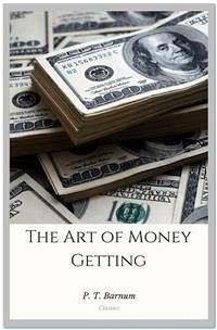 The Art of Money Getting (eBook, ePUB) - T. Barnum, P.