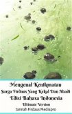Mengenal Kenikmatan Surga Firdaus Yang Kekal Dan Abadi Edisi Bahasa Indonesia Ultimate Version (fixed-layout eBook, ePUB)