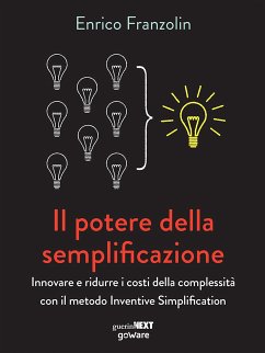 Il potere della semplificazione. Innovare e ridurre i costi della complessità con il metodo Inventive Simplification (eBook, ePUB) - Franzolin, Enrico