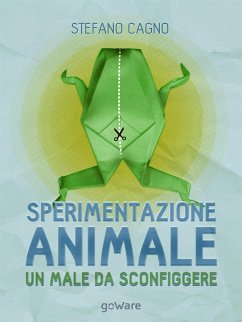 Sperimentazione animale: un male da sconfiggere (eBook, ePUB) - Cagno, Stefano