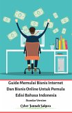 Guide Memulai Bisnis Internet Dan Bisnis Online Untuk Pemula Edisi Bahasa Indonesia Standar Version (fixed-layout eBook, ePUB)