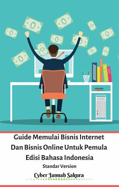 Guide Memulai Bisnis Internet Dan Bisnis Online Untuk Pemula Edisi Bahasa Indonesia Standar Version (fixed-layout eBook, ePUB) - Jannah Sakura, Cyber