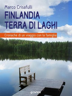 Finlandia terra di laghi. Cronache di un viaggio con la famiglia (eBook, ePUB) - Crisafulli, Marco