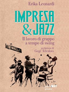 Impresa & Jazz. Il lavoro di gruppo a tempo di swing (eBook, ePUB) - Leonardi, Erika