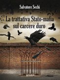 La trattativa Stato-mafia sul carcere duro. I governi Andreotti e Amato: tra riforme eversive e cedimento (eBook, ePUB)