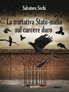 La trattativa Stato-mafia sul carcere duro. I governi Andreotti e Amato: tra riforme eversive e cedimento (eBook, ePUB) - Sechi, Salvatore