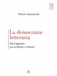 La democrazia letteraria. Sul rapporto tra scrittore e lettore (eBook, ePUB) - Spinazzola, Vittorio