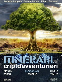 Itinerari per criptoavventurieri. Bitcoin, blockchain, mining, token, trading, wallet (eBook, ePUB) - Coppola, Gerardo; Corsini, Daniele; Onoranti, Filippo