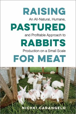 Raising Pastured Rabbits for Meat (eBook, ePUB) - Carangelo, Nichki