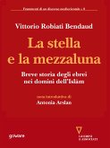 La stella e la mezzaluna. Breve storia degli ebrei nei domini dell&quote;Islam (eBook, ePUB)