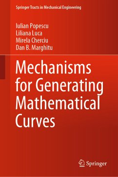 Mechanisms for Generating Mathematical Curves (eBook, PDF) - Popescu, Iulian; Luca, Liliana; Cherciu, Mirela; Marghitu, Dan B.