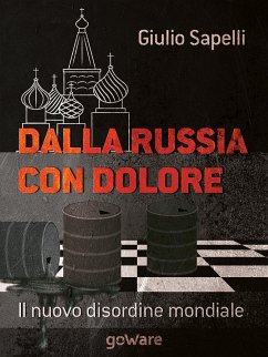 Dalla Russia con dolore. Il nuovo disordine mondiale (eBook, ePUB) - Sapelli, Giulio